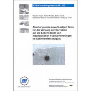 Korrosion und Lebensdauer mechanischer Fügeverbindungen im Schienenfahrzeugbau: Zuverlässiger Korrosionstest (EFB-Forschungsbericht)